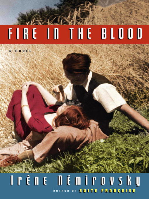 Title details for Fire in the Blood by Irene Nemirovsky - Available